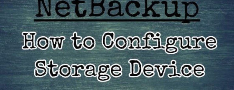 How to Configure Storage Device in Netbackup