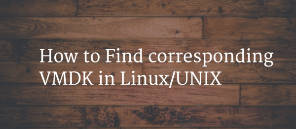 How to Find corresponding VMDK in Linux UNIX