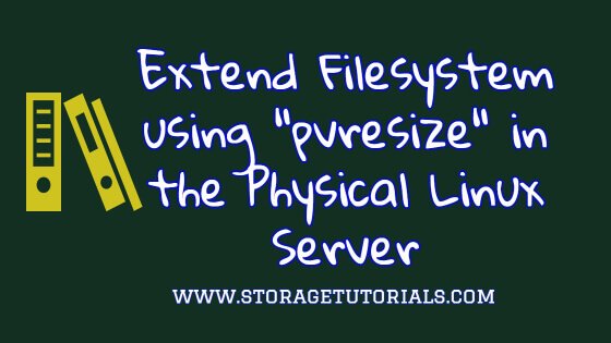 Extend Filesystem using pvresize in the Physical Linux Server