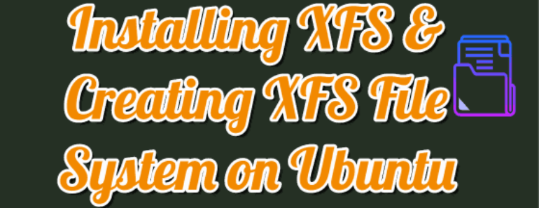 Installing XFS and Creating XFS File System on Ubuntu