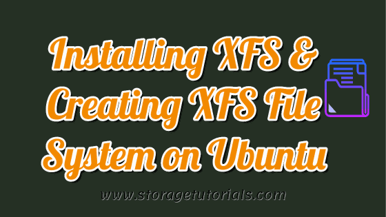 Installing XFS and Creating XFS File System on Ubuntu