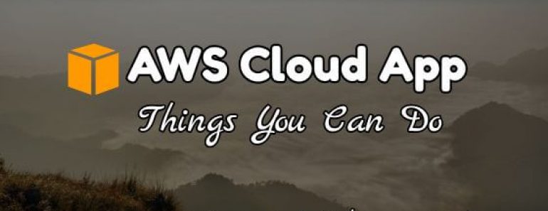 AWS Cloud Mobile App - Things you can do