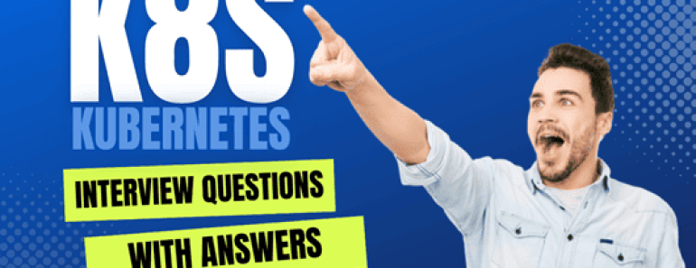 Kubernetes Interview Questions and Answers