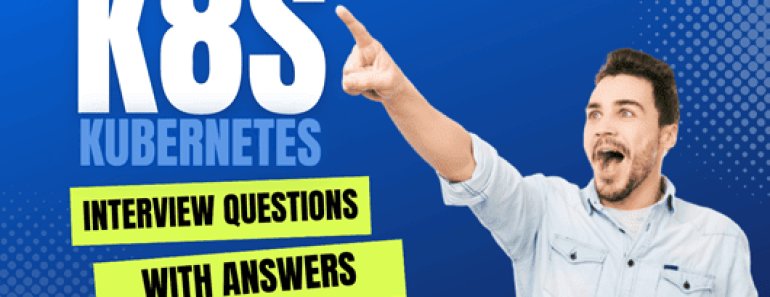 Kubernetes Interview Questions and Answers