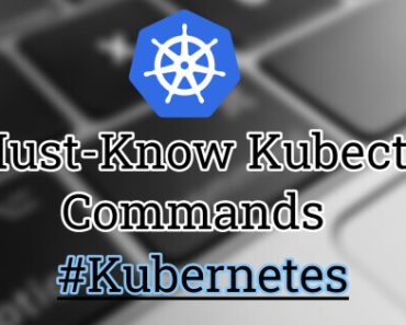 Must-Know Kubectl Commands