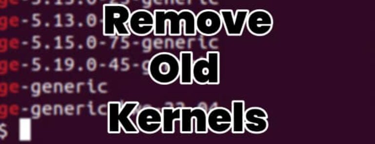 Ubuntu: Remove Old Kernels