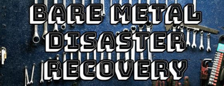 What is Bare Metal Disaster Recovery