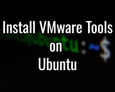 Install VMware Tools on Ubuntu [Easiest Way]
